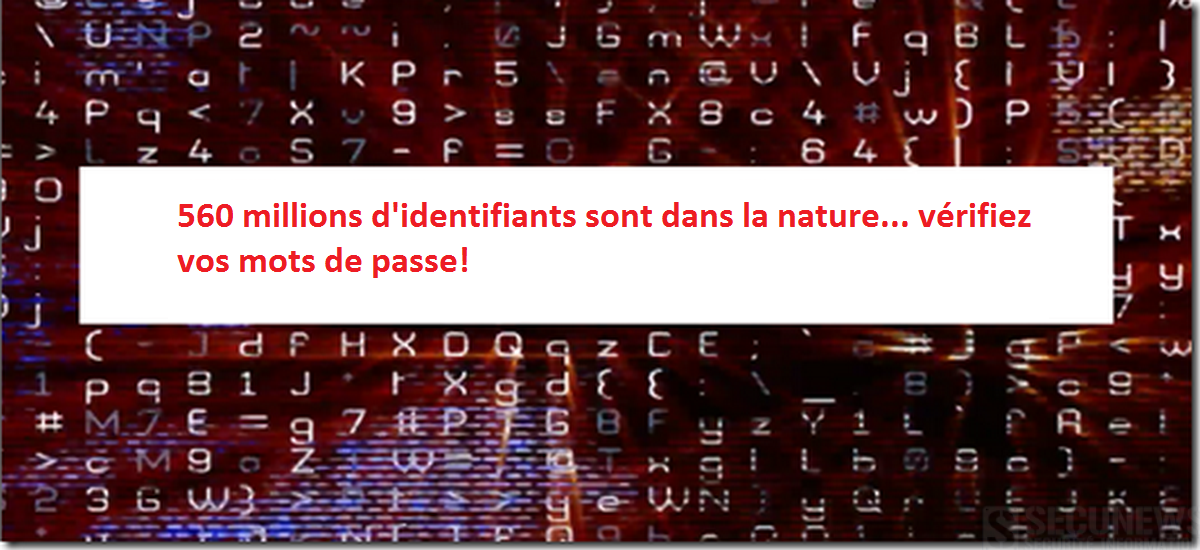 560 millions d'identifiants sont dans la nature... vérifiez vos mots de passe!